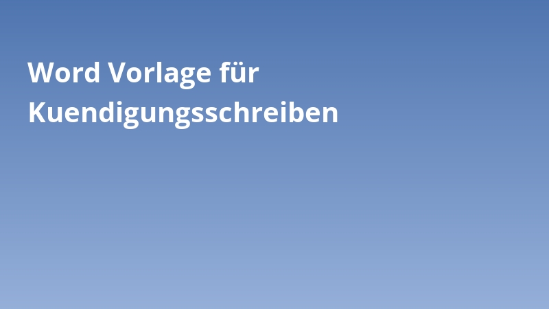 Word Vorlage für Kuendigungsschreiben