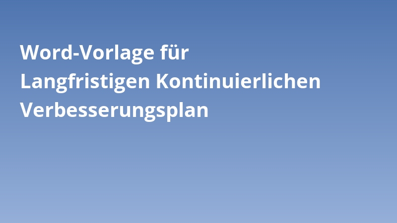 Word-Vorlage für Langfristigen Kontinuierlichen Verbesserungsplan