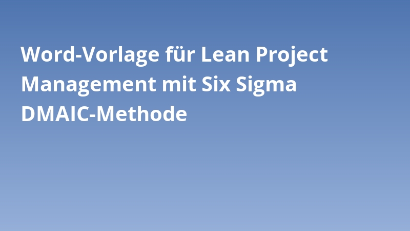 Word-Vorlage für Lean Project Management mit Six Sigma DMAIC-Methode