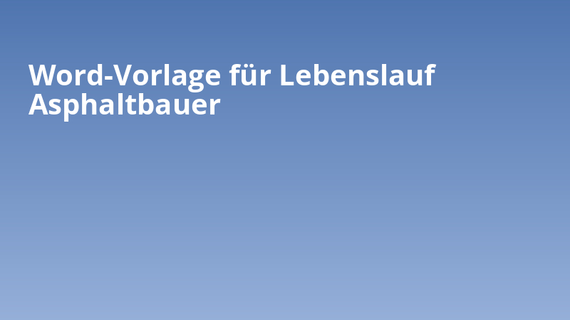 Word-Vorlage für Lebenslauf Asphaltbauer