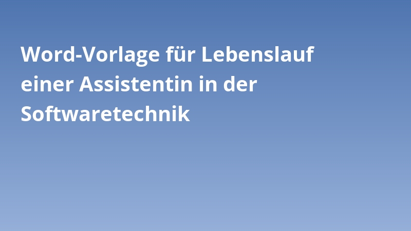 Word-Vorlage für Lebenslauf einer Assistentin in der Softwaretechnik