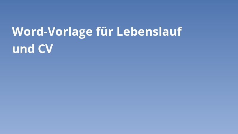 Word-Vorlage für Lebenslauf und CV