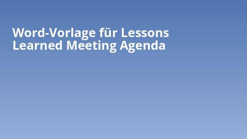 Word-Vorlage für Lessons Learned Meeting Agenda