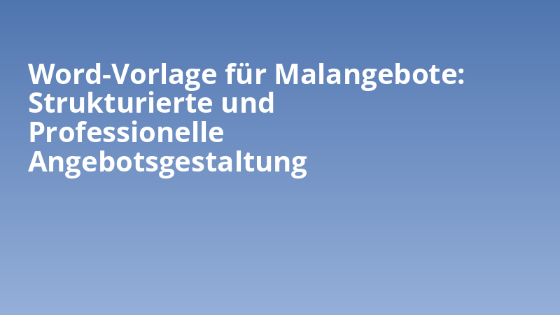 Word-Vorlage für Malangebote: Strukturierte und Professionelle Angebotsgestaltung