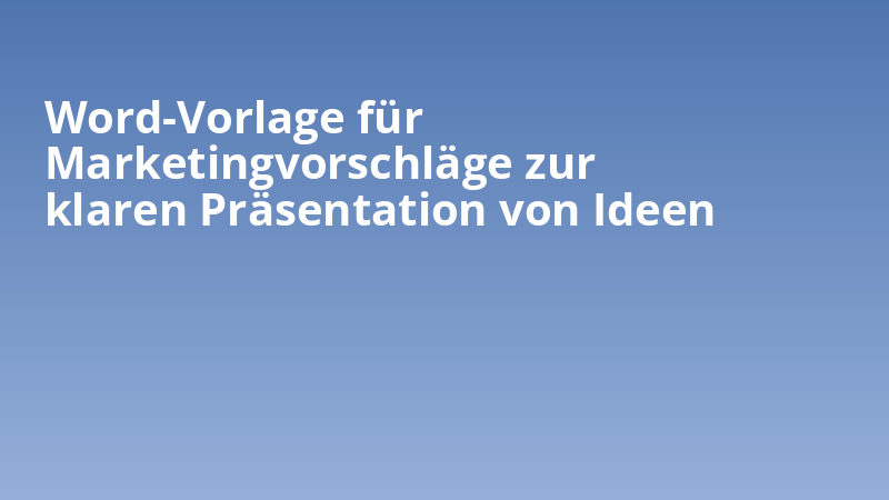 Word-Vorlage für Marketingvorschläge zur klaren Präsentation von Ideen