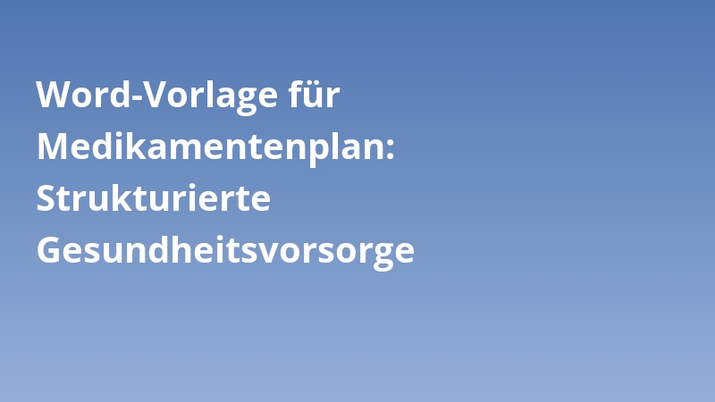 Word-Vorlage für Medikamentenplan: Strukturierte Gesundheitsvorsorge