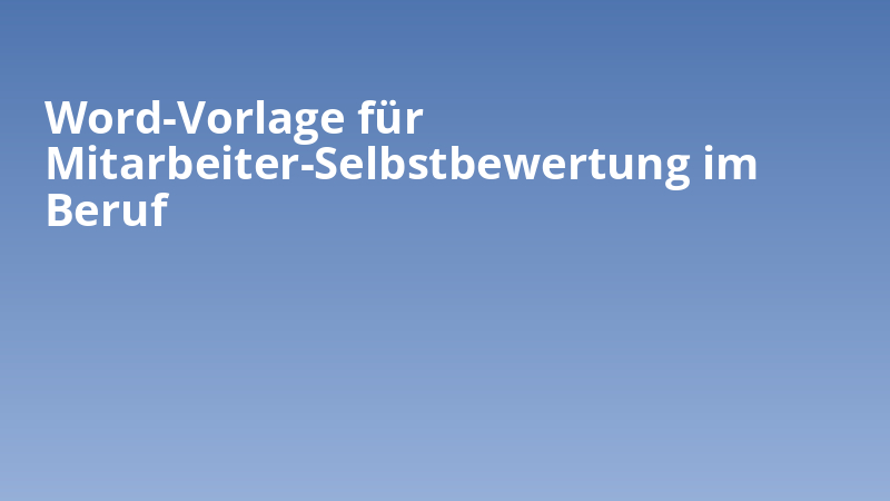 Word-Vorlage für Mitarbeiter-Selbstbewertung im Beruf