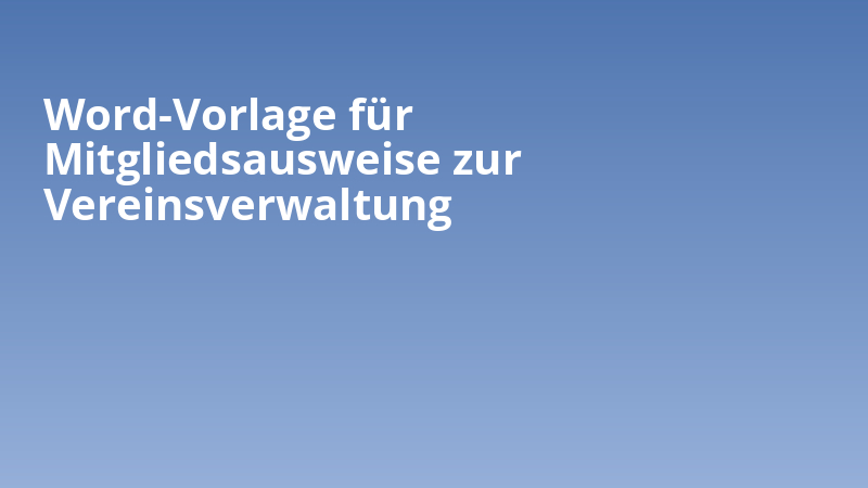 Word-Vorlage für Mitgliedsausweise zur Vereinsverwaltung