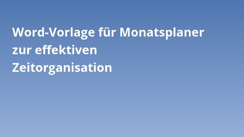 Word-Vorlage für Monatsplaner zur effektiven Zeitorganisation