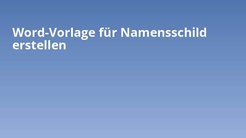 Word-Vorlage für Namensschild erstellen