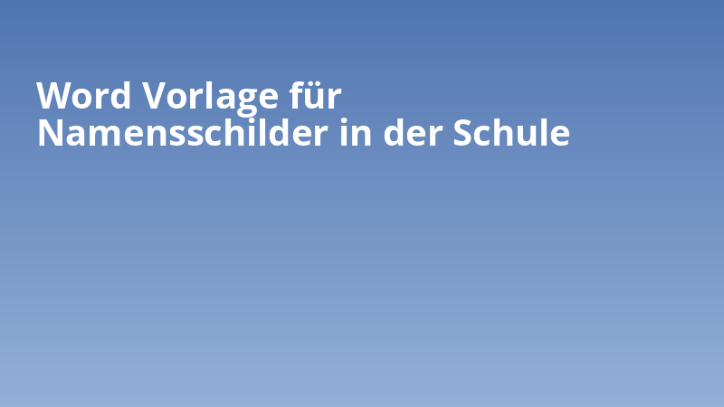 Word Vorlage für Namensschilder in der Schule