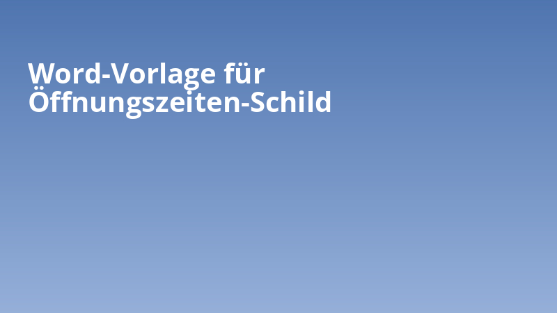 Word-Vorlage für Öffnungszeiten-Schild
