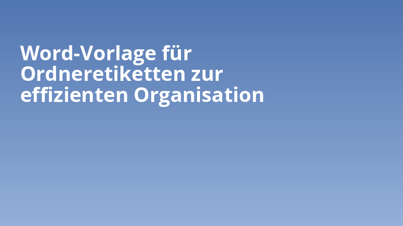 Word-Vorlage für Ordneretiketten zur effizienten Organisation