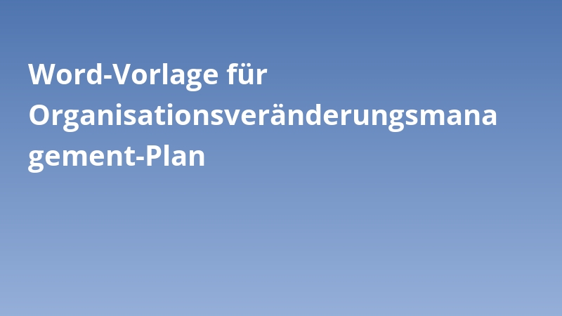 Word-Vorlage für Organisationsveränderungsmanagement-Plan