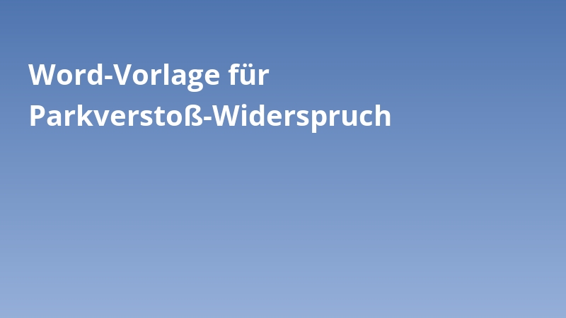 Word-Vorlage für Parkverstoß-Widerspruch
