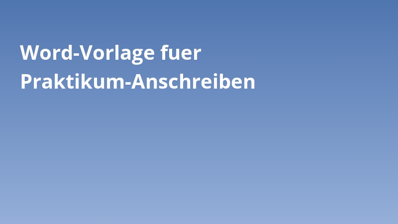 Word-Vorlage fuer Praktikum-Anschreiben