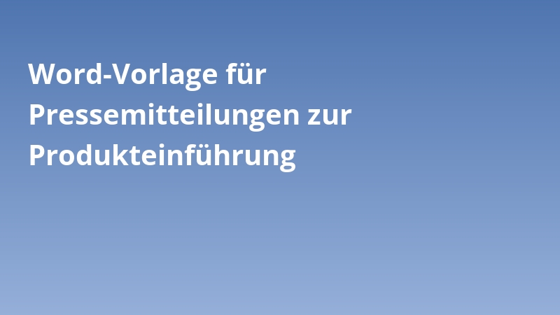 Word-Vorlage für Pressemitteilungen zur Produkteinführung