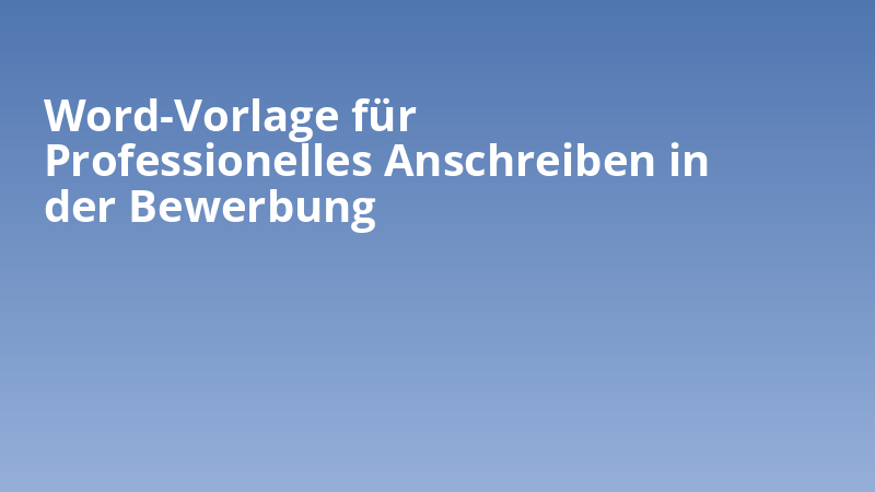 Word-Vorlage für Professionelles Anschreiben in der Bewerbung