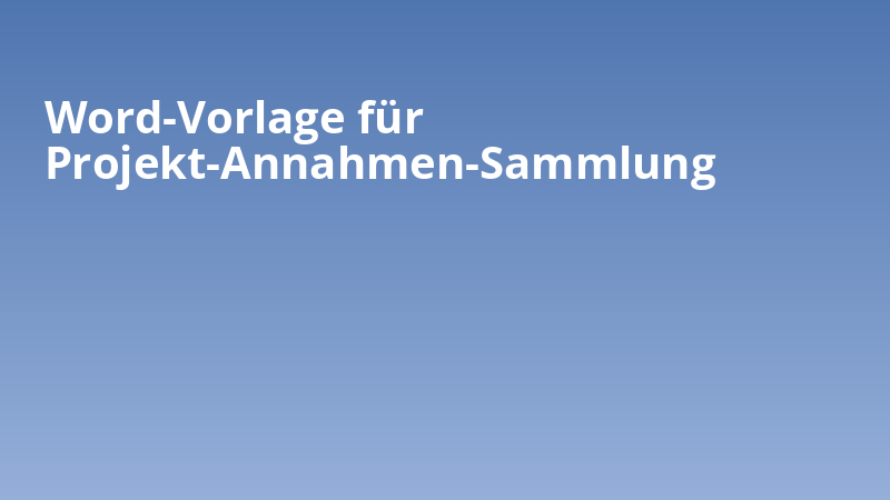 Word-Vorlage für Projekt-Annahmen-Sammlung