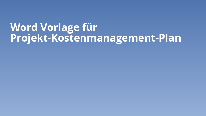 Word Vorlage für Projekt-Kostenmanagement-Plan