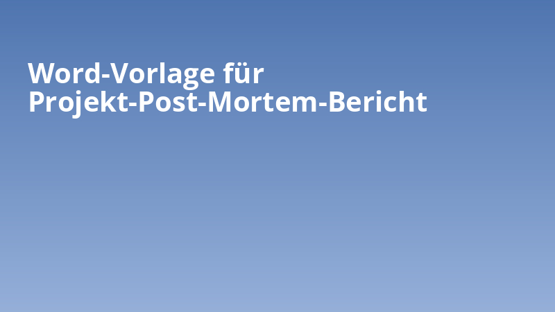 Word-Vorlage für Projekt-Post-Mortem-Bericht