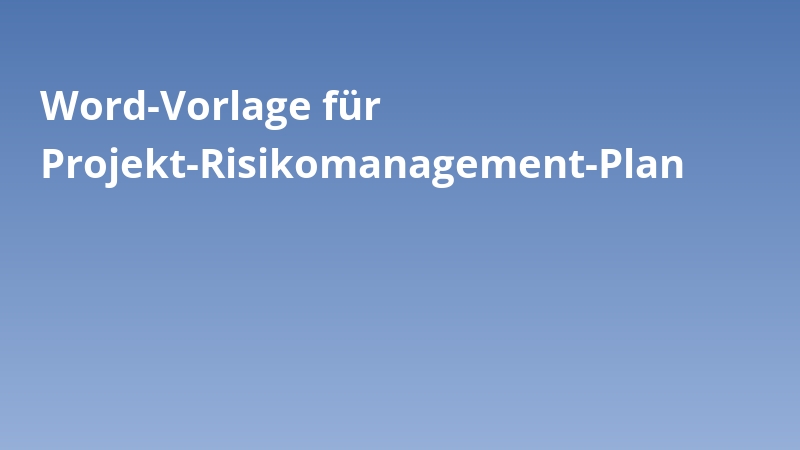 Word-Vorlage für Projekt-Risikomanagement-Plan