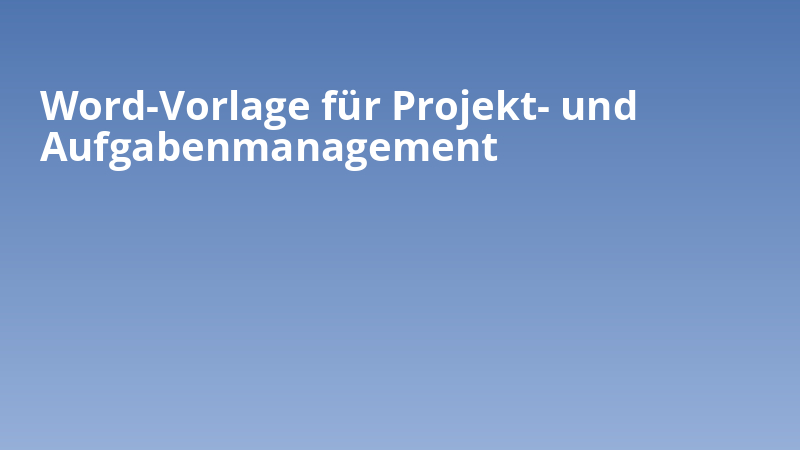 Word-Vorlage für Projekt- und Aufgabenmanagement