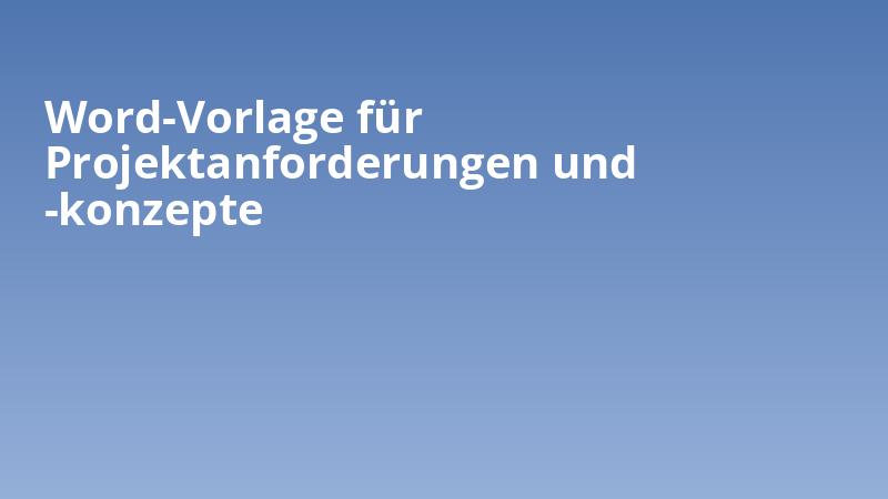 Word-Vorlage für Projektanforderungen und -konzepte