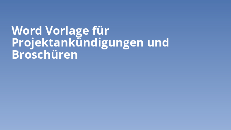 Word Vorlage für Projektankündigungen und Broschüren
