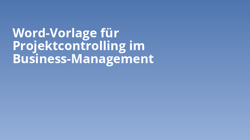 Word-Vorlage für Projektcontrolling im Business-Management