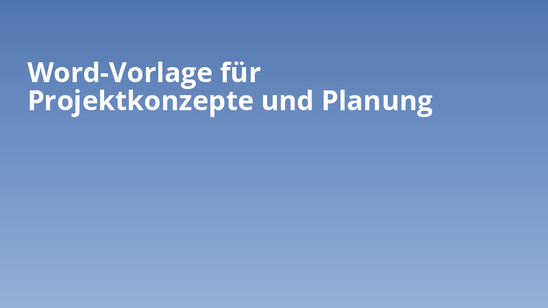 Word-Vorlage für Projektkonzepte und Planung