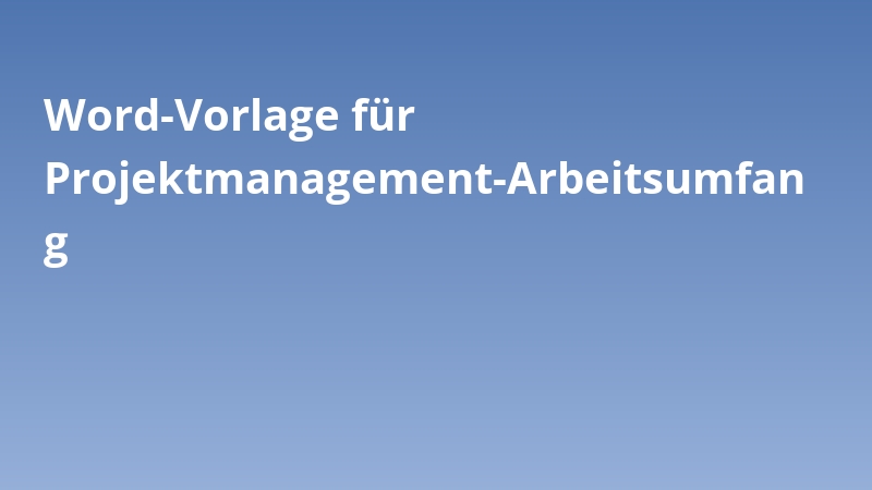 Word-Vorlage für Projektmanagement-Arbeitsumfang