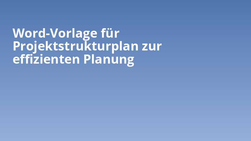Word-Vorlage für Projektstrukturplan zur effizienten Planung