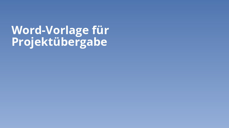 Word-Vorlage für Projektübergabe