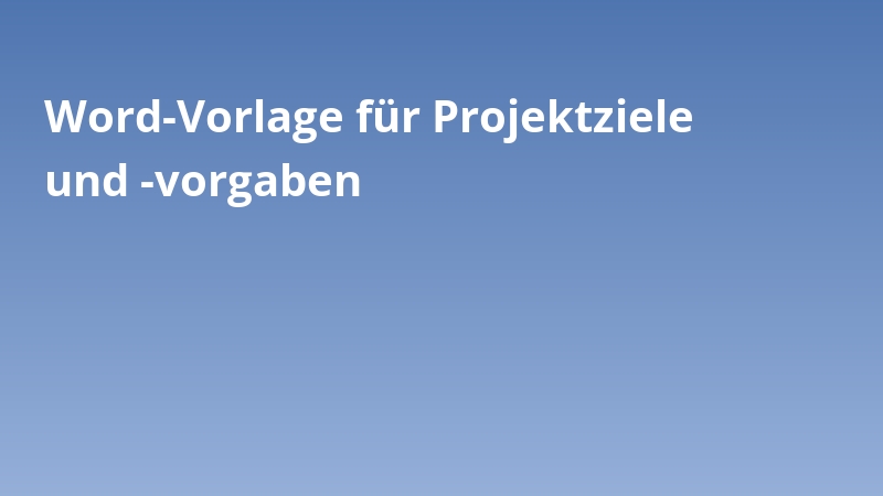 Word-Vorlage für Projektziele und -vorgaben