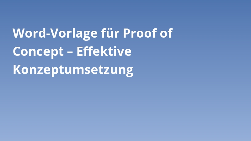 Word-Vorlage für Proof of Concept – Effektive Konzeptumsetzung