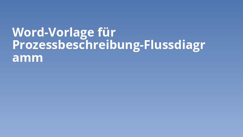 Word-Vorlage für Prozessbeschreibung-Flussdiagramm