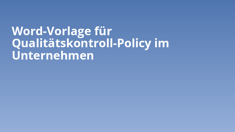 Word-Vorlage für Qualitätskontroll-Policy im Unternehmen