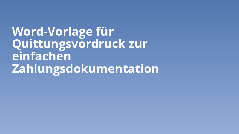 Word-Vorlage für Quittungsvordruck zur einfachen Zahlungsdokumentation