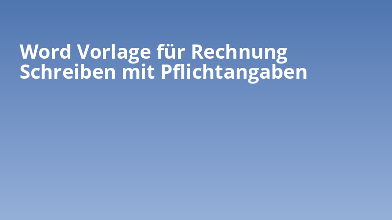 Word Vorlage für Rechnung Schreiben mit Pflichtangaben