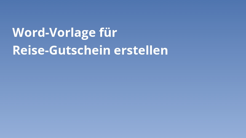 Word-Vorlage für Reise-Gutschein erstellen