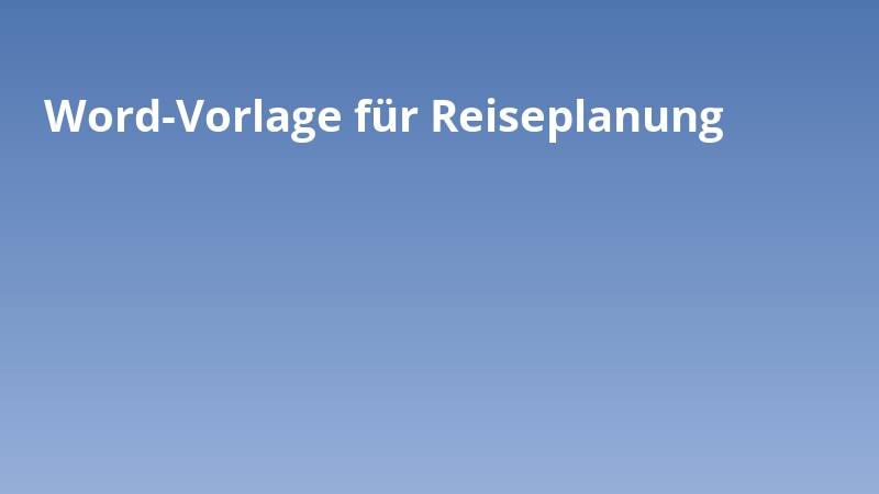 Word-Vorlage für Reiseplanung