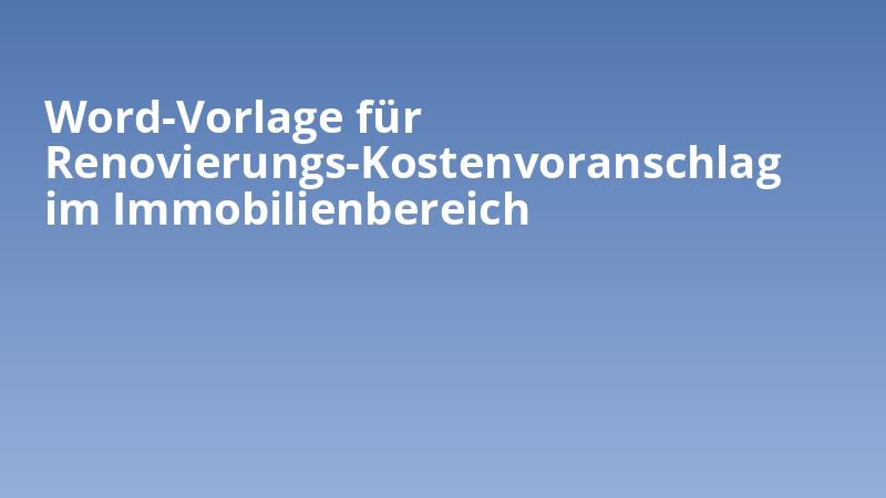 Word-Vorlage für Renovierungs-Kostenvoranschlag im Immobilienbereich