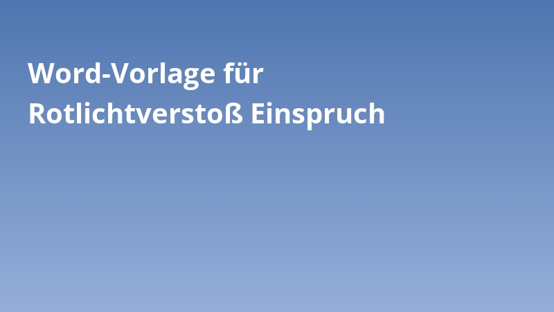 Word-Vorlage für Rotlichtverstoß Einspruch