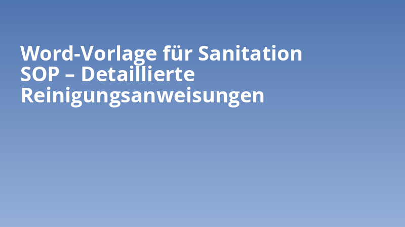 Word-Vorlage für Sanitation SOP – Detaillierte Reinigungsanweisungen