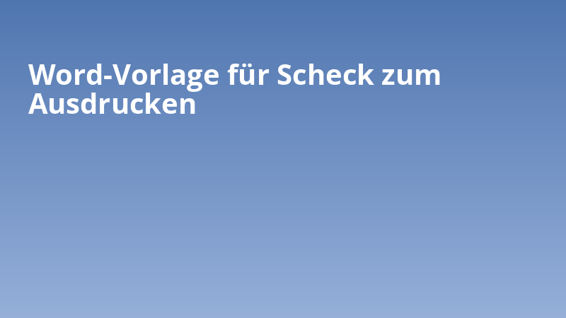 Word-Vorlage für Scheck zum Ausdrucken