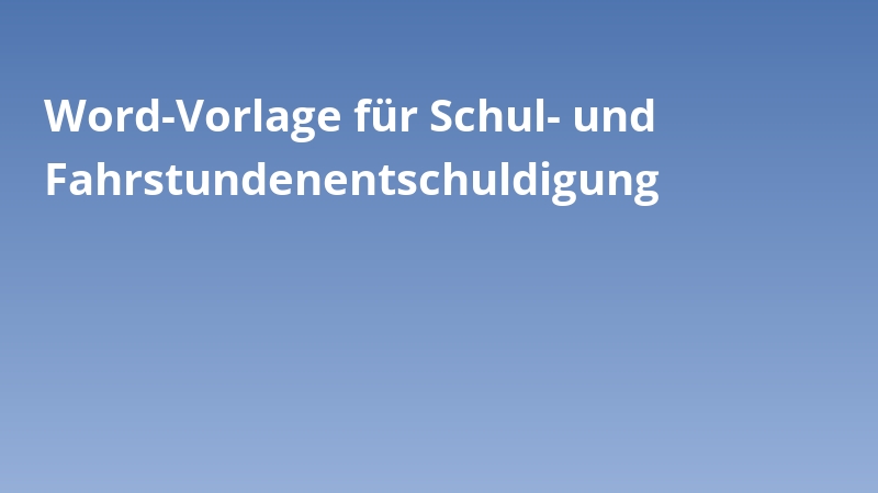 Word-Vorlage für Schul- und Fahrstundenentschuldigung