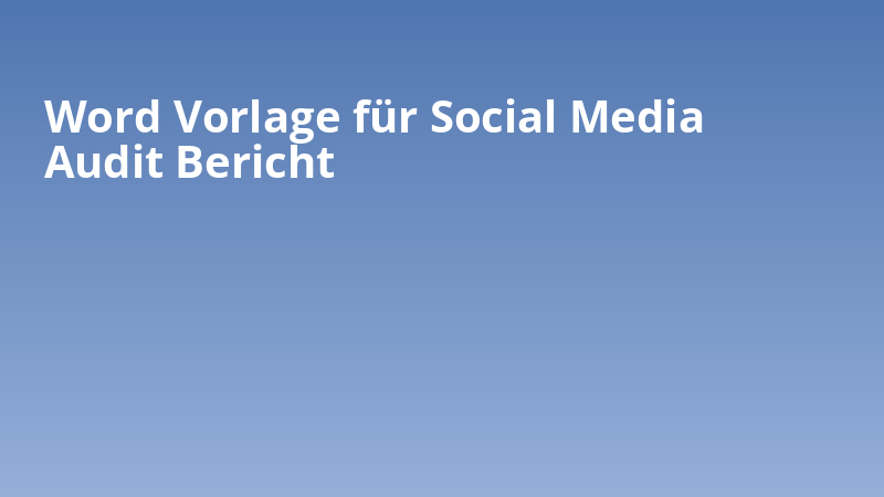 Word Vorlage für Social Media Audit Bericht