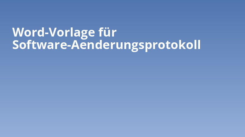 Word-Vorlage für Software-Aenderungsprotokoll