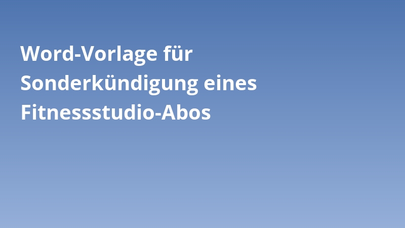Word-Vorlage für Sonderkündigung eines Fitnessstudio-Abos